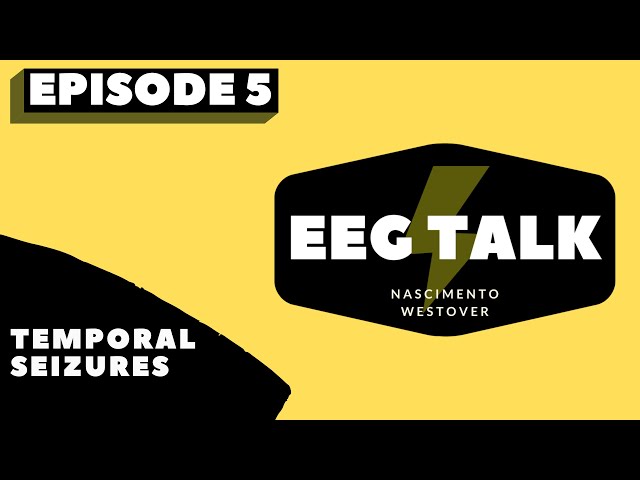 EEG Talk - Episode 5: Temporal Seizures