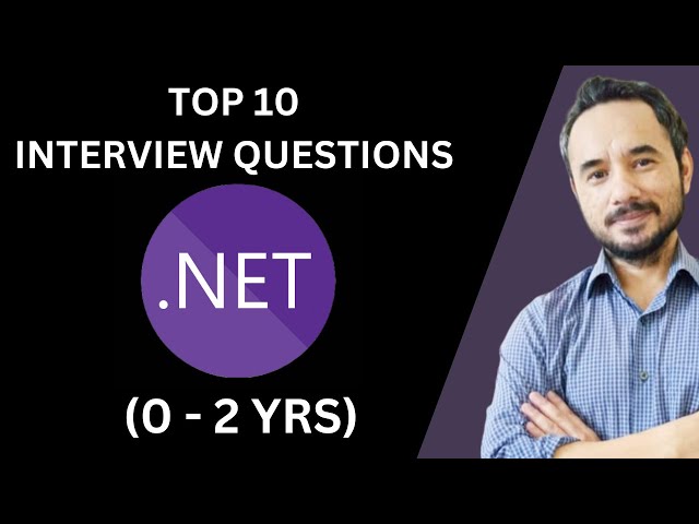 Top 10 .NET Interview Questions for Freshers & 0-2 Years Experience | .NET Interview Preparation