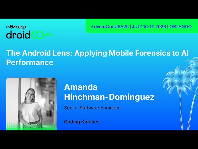 The Android Lens: Applying Mobile Forensics to AI Performance - Amanda | droidcon USA 2026