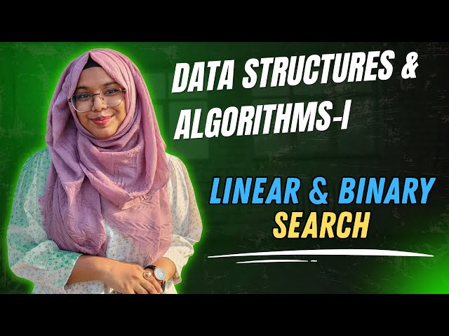 Linear & Binary Search || DSA - 1 || Sadika Binti Noor