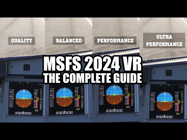 The Ultimate MSFS 2024 VR Setup and Optimization Guide