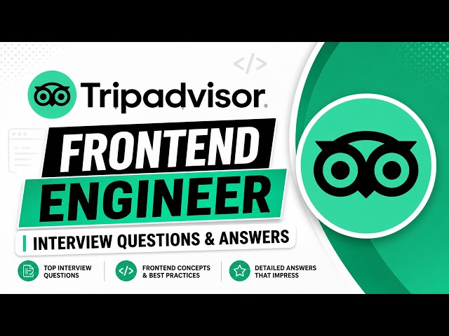 TripAdvisor Frontend Engineer Interview Questions & Answers