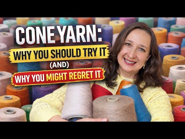 The Truth About Cone Yarn (Pros & Cons You Need to Know)