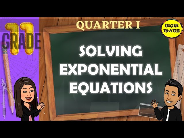 SOLVING EXPONENTIAL EQUATIONS || GRADE 11 GENERAL MATHEMATICS Q1