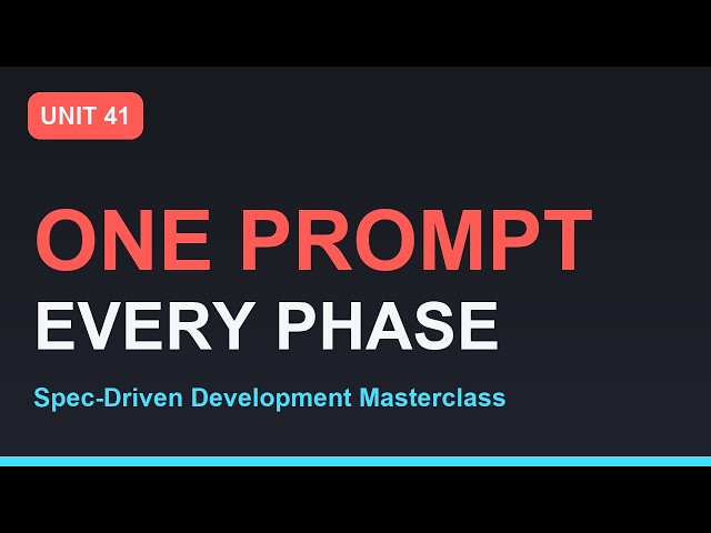 Spec-Driven Development Masterclass: The Prompt Between Phases | Section 07 - Unit 41