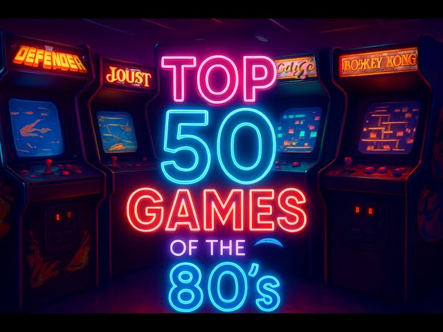 80's Arcade Games - Top 50 with commentary and gameplay