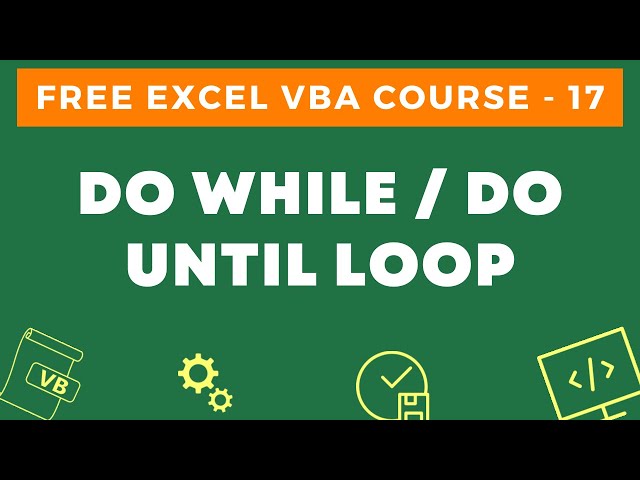 Free Excel VBA Course #17 - Do While and Do Until Loop in Excel VBA