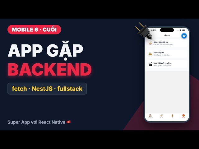 Fullstack thật sự: React Native gọi API NestJS | Super App #6 (cuối)