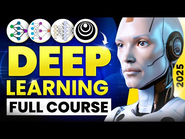 Deep Learning Full Course 2025 | Deep Learning Tutorial for Beginners [4 Hours] - 2024 Edition