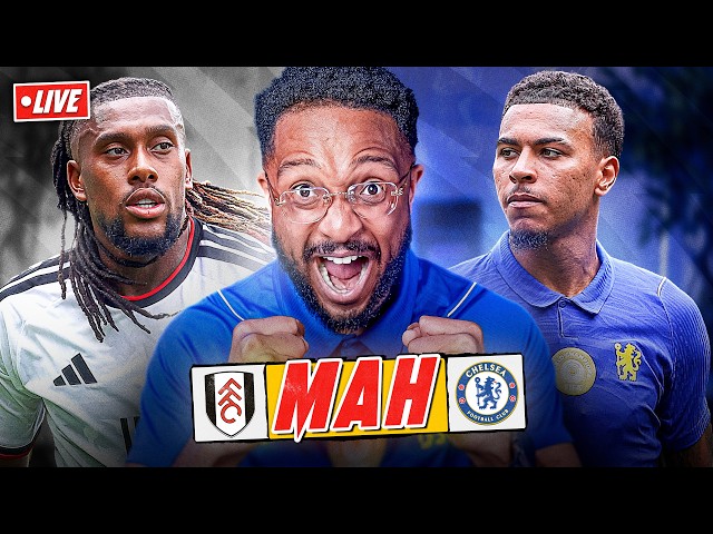 FULHAM 2-3 CHELSEA | MAH LIVE