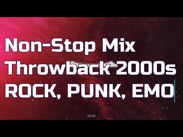Throwback 2000s Rock, Punk, Emo, Pop🎵Non-Stop Mix🎵Mashup mix🎵Music mix🎵playlist🎵作業用BGM