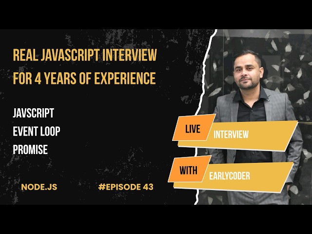 Real JavaScript Interview for 4 Years Experience | Event Loop, Closure, Promise | earlyCoder EP-43