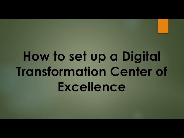 Setting up a Digital Transformation Center of Excellence