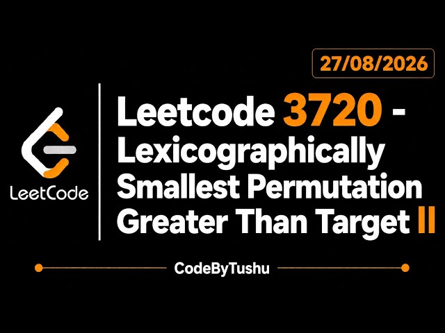 LeetCode 3720 | Lexicographically Smallest Permutation Greater Than Target | Java | CodeByTushu