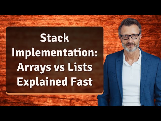 Stack Implementation: Arrays vs Lists Explained Fast