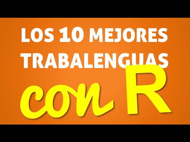 Los 10 mejores TRABALENGUAS CON R