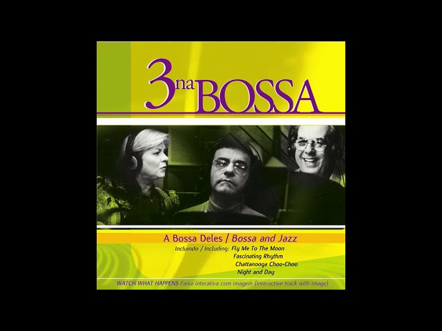 3 Na Bossa - Watch What Happens