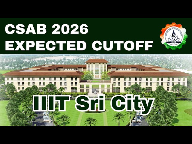 CSAB 2026 Expected Cutoff – IIIT Sri City | overview, Placement & CSAB Special 2026 Rank Prediction