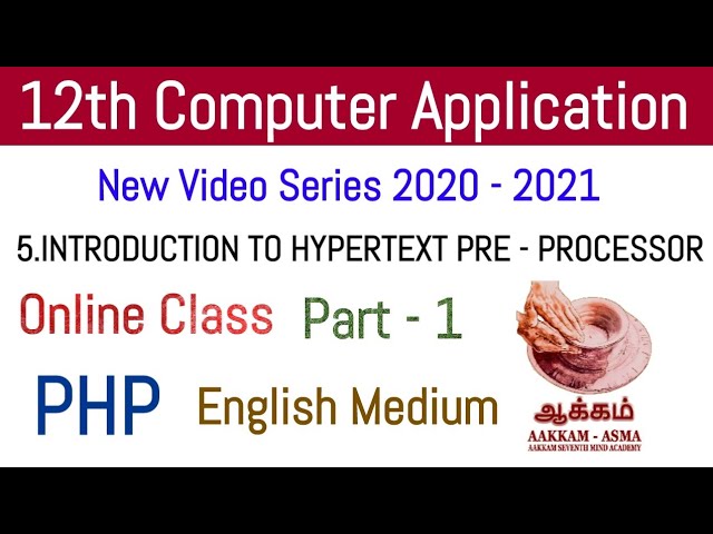 12th Computer Application | Chapter - 4 | Hypertext Pre - Processor | Part 1 | தமிழில் | Aakkam Asma
