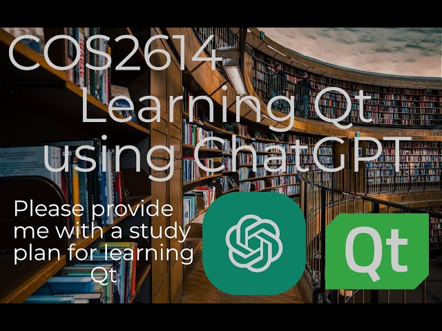 COS2614 - ChatGPT - Please provide me with a study plan for learning Qt