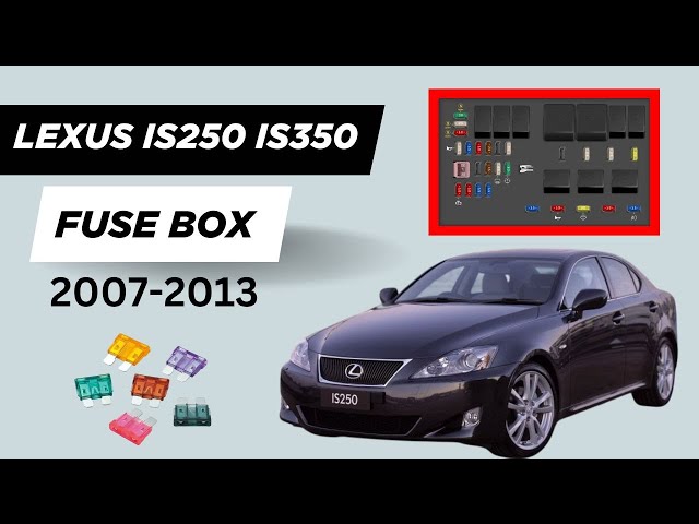 Lexus IS250 & IS350 Fuse Box Diagrams & Locations (2006-2013)