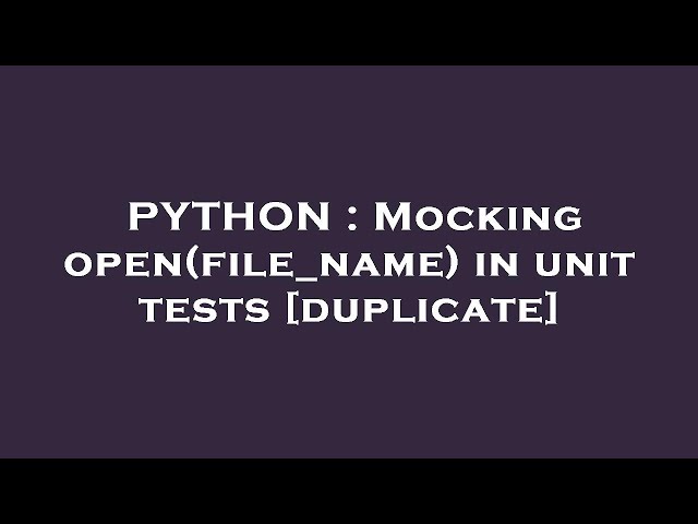 PYTHON : Mocking open(file_name) in unit tests