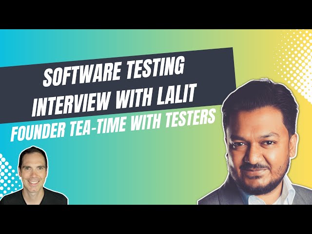 Software Testing Interview with Lalit - Founder of Tea-time with Testers