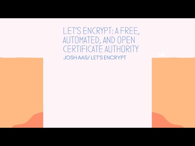 Let's Encrypt: A Free, Automated, and Open Certificate Authority - CodeConf 2016