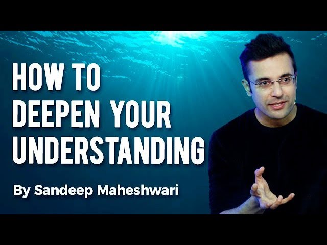 How to Deepen Your Understanding? By Sandeep Maheshwari I Hindi