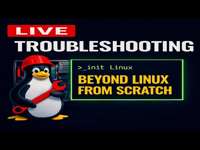 Live PC Troubleshooting – Beyond Linux From Scratch | Day 69