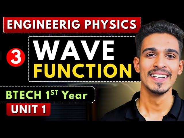 Lec 3 | Wave Function | Physical Significance | Quantum Physics | Engineering Physics BTech 1st Year