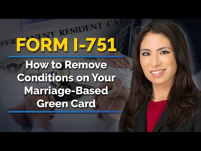 Form I-751 - How to Remove Conditions on Your Marriage-Based Green Card