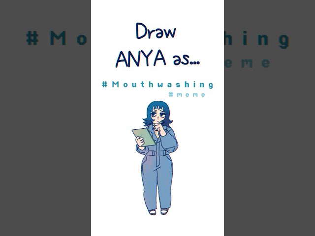(1)Draw Anya as...(what if) #mouthwashing