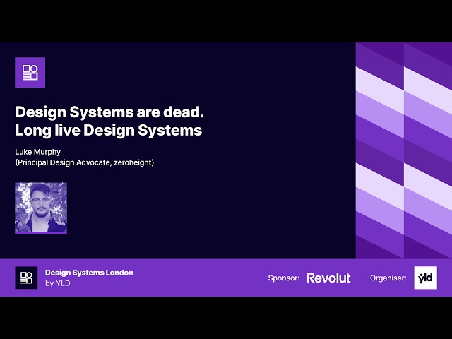 "Design Systems are dead. Long live Design Systems" by Luke Murphy