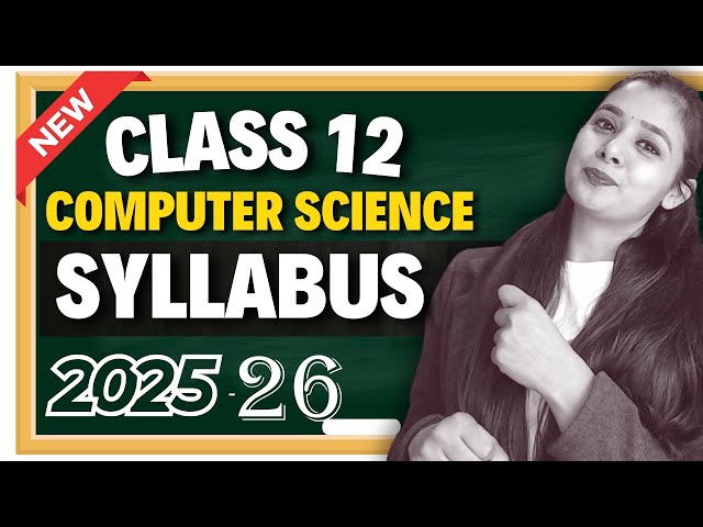 Class 12 Computer Science (083) New Syllabus 2025-26 – Full Guide