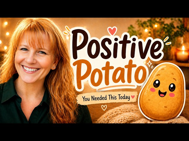Positive Potato Weekly Affirmation July 19, 2026