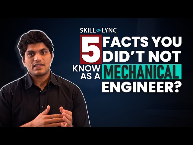 5 Facts you didn't know as a Mechanical Engineer | Skill-Lync