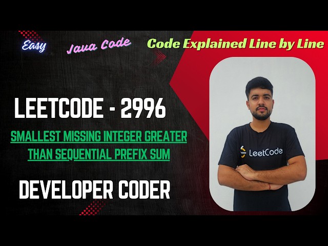 Smallest Missing Integer Greater Than Sequential Prefix Sum | LeetCode 2996 | Java | Developer Coder