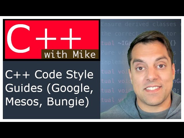 A brief look at c++ code style guides  | Modern Cpp series Ep. 85