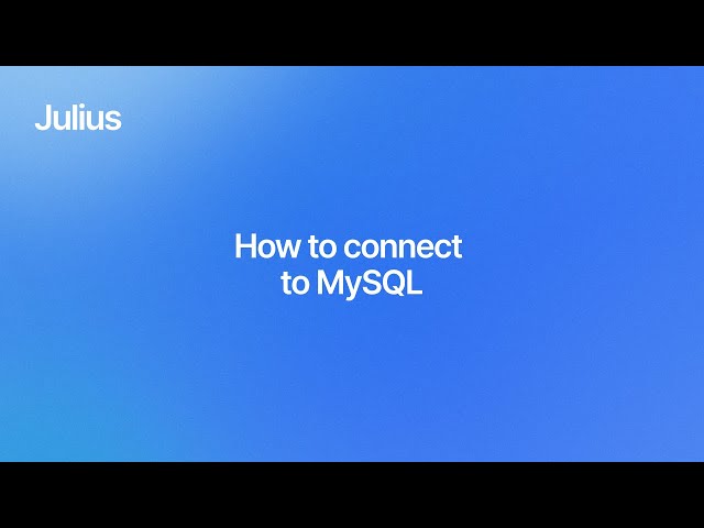 How to connect your MySQL database to Julius AI