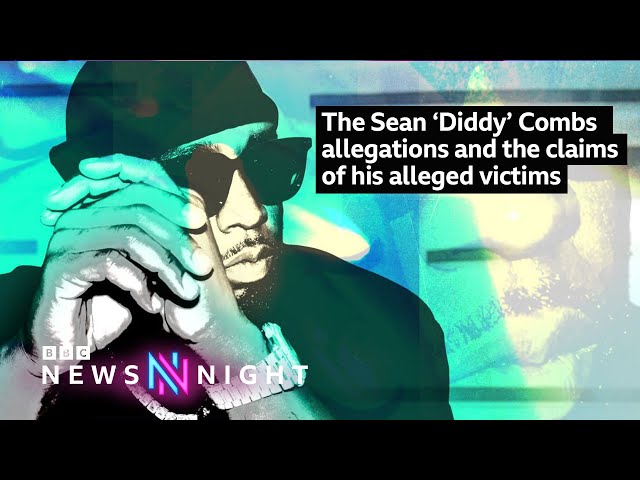 The Sean ‘Diddy’ Combs allegations and the claims of his alleged victims