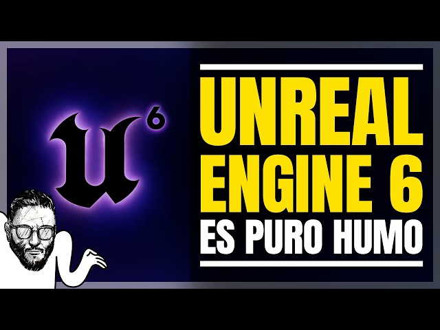 Unreal Engine 6 is here