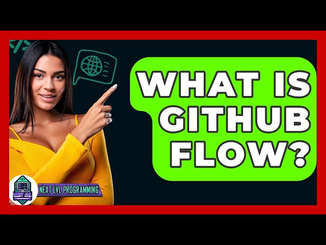 What Is GitHub Flow? - Next LVL Programming