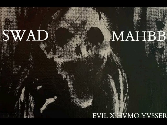 EVIL X HVMO YVSSER| SAWAD MAHBB 