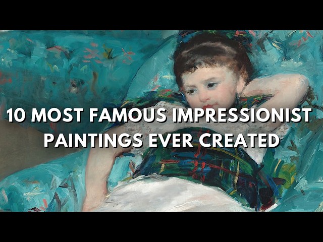 The 10 Most Famous Impressionist Paintings That Changed Art Forever