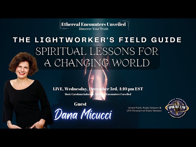 Lightworker's Guide -Spiritual Lessons for a Changing World with Dana Micucci