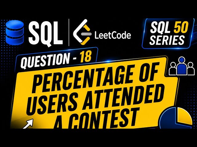 LeetCode SQL 50 | Day 18 | Percentage of Users Attended a Contest 💻📝