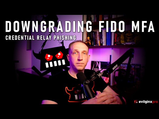Credential Relay Phishing: Downgrading FIDO MFA with Evilginx Pro