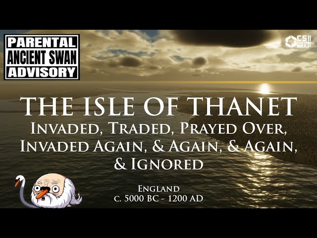 THE ISLE OF THANET: Invaded, Traded, Prayed Over, Invaded Again, & Then Again, & Then Ignored