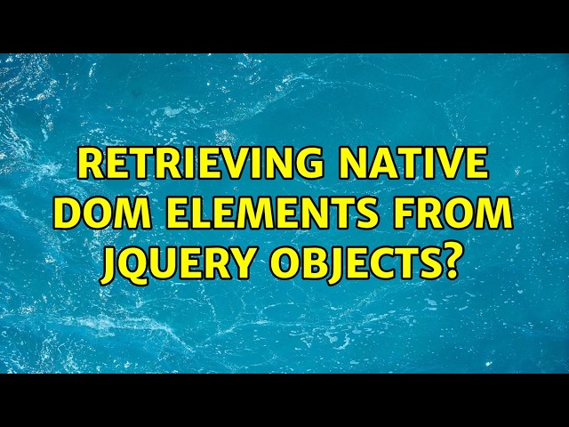 Retrieving native DOM elements from jQuery objects? (6 Solutions!!)